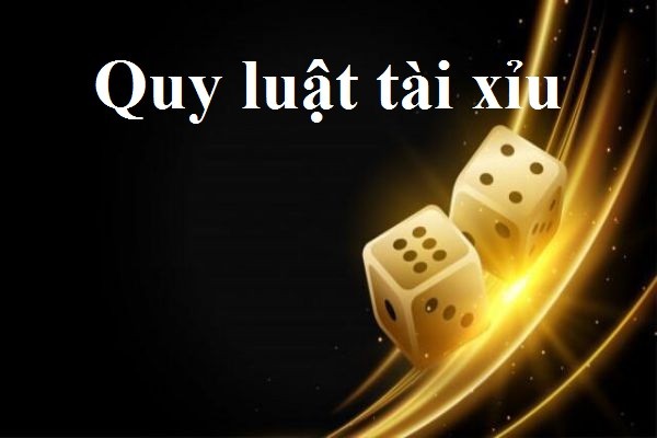 NHỮNG QUY LUẬT TÀI XỈU KHÔNG ĐƯỢC QUÊN