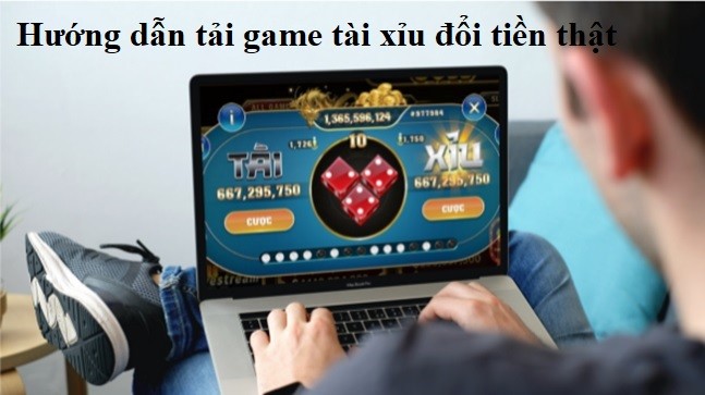 Hướng dẫn tải game tài xỉu đổi tiền thật chi tiết