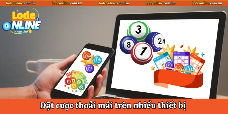 Đặt cược thoải mái trên nhiều thiết bị