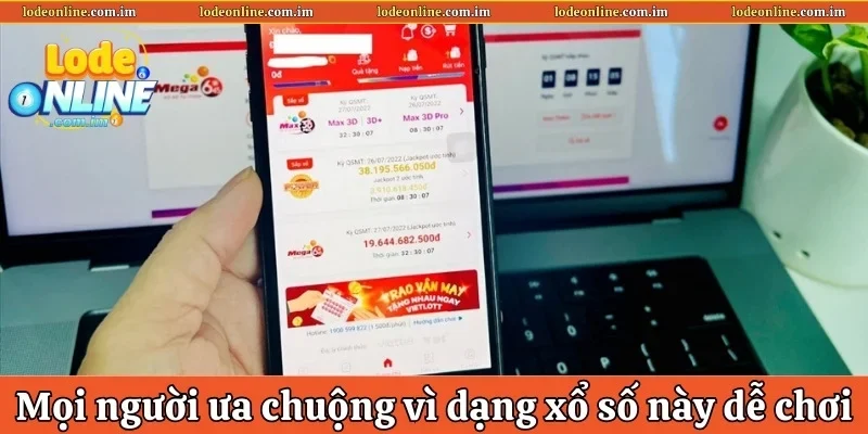 Mọi người ưa chuộng vì dạng xổ số này dễ chơi